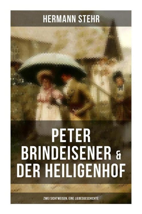 Produktbild: Peter Brindeisener & Der Heiligenhof: Zwei Sichtweisen, eine Liebesgeschichte