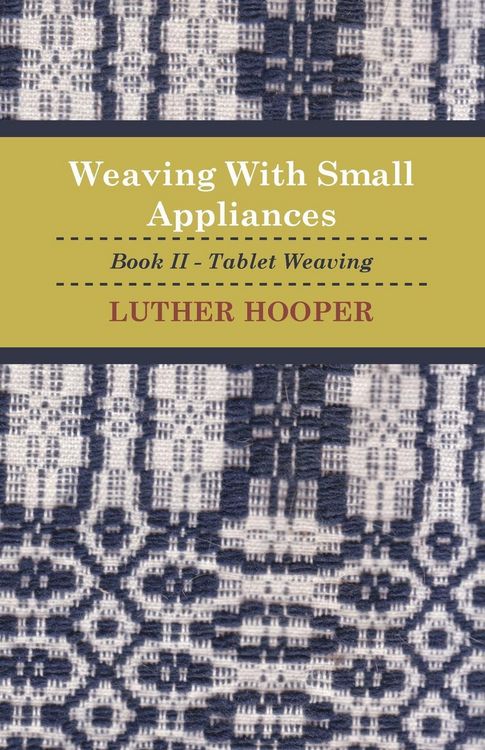 Produktbild: Weaving With Small Appliances - Book II - Tablet Weaving