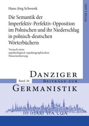 Produktbild: Die Semantik der Imperfektiv-Perfektiv-Opposition im Polnischen und ihr Niederschlag in polnisch-deutschen Woerterbuechern