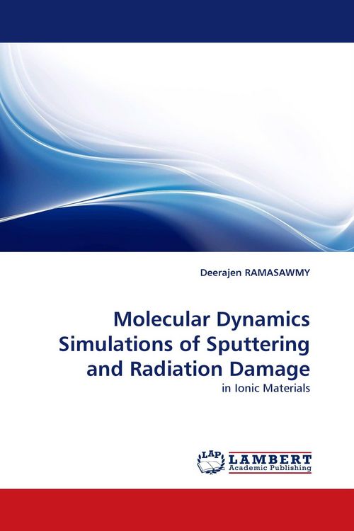 Produktbild: Molecular Dynamics Simulations of Sputtering and Radiation Damage
