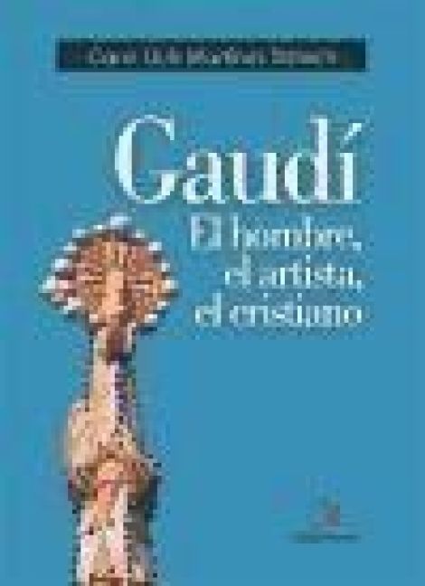 Produktbild: Gaud&iacute; : el hombre, el artista, el cristiano