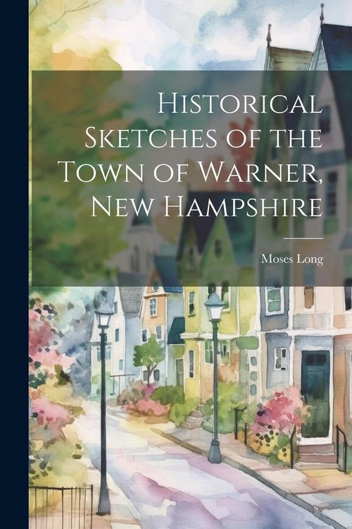 Produktbild: Historical Sketches of the Town of Warner, New Hampshire