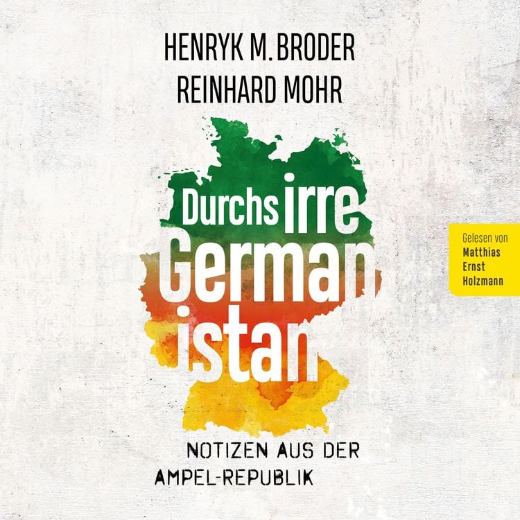 Produktbild: Durchs irre Germanistan: Notizen aus der Ampel-Republik