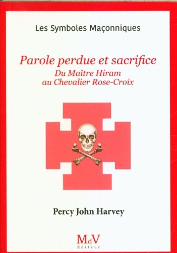 Produktbild: Parole perdue et sacrifice : du ma&icirc;tre Hiram au chevalier Rose-Croix