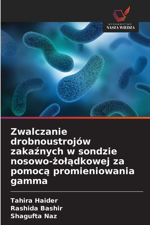 Produktbild: Zwalczanie drobnoustroj&oacute;w zaka&iquest;nych w sondzie nosowo-&iquest;o&iquest;&iquest;dkowej za pomoc&iquest; promieniowania gamma
