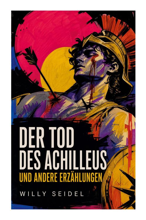 Produktbild: Der Tod des Achilleus und andere Erz&auml;hlungen