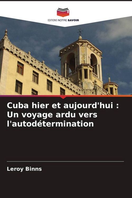 Produktbild: Cuba hier et aujourd'hui : Un voyage ardu vers l'autod&eacute;termination