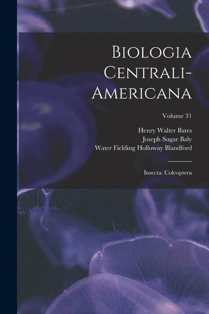 Produktbild: Biologia Centrali-Americana: Insecta. Coleoptera; Volume 31
