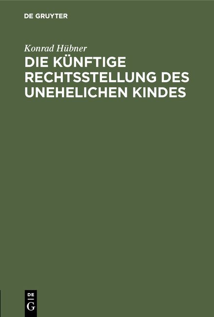 Produktbild: Die k&uuml;nftige Rechtsstellung des unehelichen Kindes