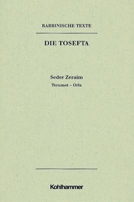 Produktbild: Rabbinische Texte, Erste Reihe: Die Tosefta. Band I: Seder Zeraim