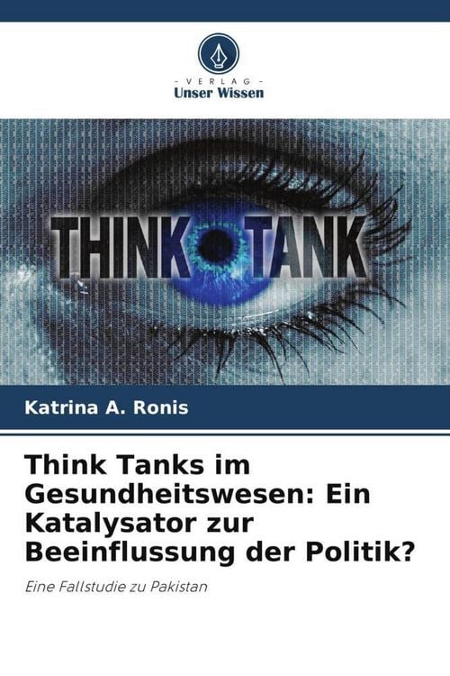 Produktbild: Think Tanks im Gesundheitswesen: Ein Katalysator zur Beeinflussung der Politik?