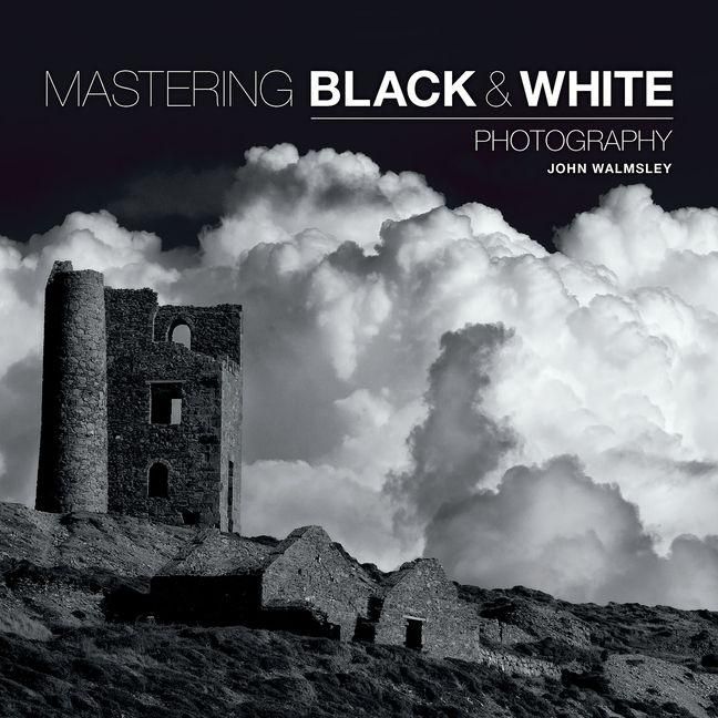 Produktbild: Mastering Black & White Photography