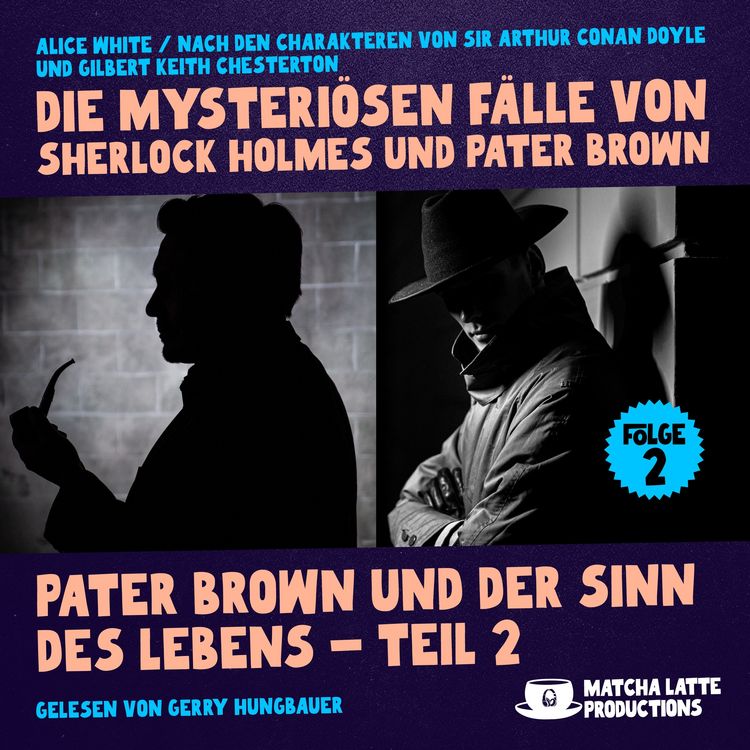 Produktbild: Pater Brown und der Sinn des Lebens - Teil 2 (Die mysteri&ouml;sen F&auml;lle von Sherlock Holmes und Pater Brown, Folge 2)