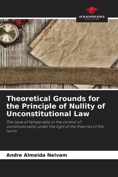 Produktbild: Theoretical Grounds for the Principle of Nullity of Unconstitutional Law