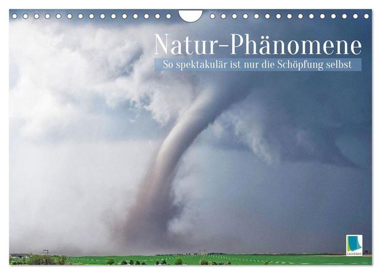 Produktbild: Natur-Ph&auml;nomene: So spektakul&auml;r ist nur die Sch&ouml;pfung selbst (Wandkalender 2026 DIN A4 quer), CALVENDO Monatskalender