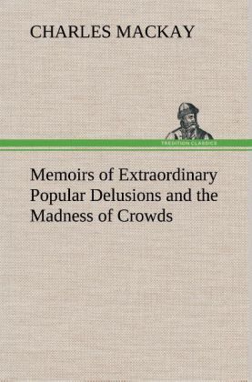 Produktbild: Memoirs of Extraordinary Popular Delusions and the Madness of Crowds