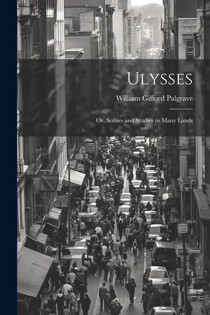 Produktbild: Ulysses; or, Scenes and Studies in Many Lands