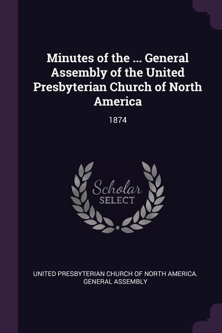 Produktbild: Minutes of the ... General Assembly of the United Presbyterian Church of North America