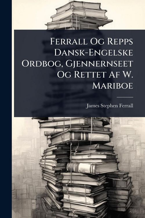 Produktbild: Ferrall Og Repps Dansk-Engelske Ordbog, Gjennernseet Og Rettet Af W. Mariboe