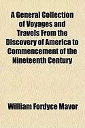 Produktbild: A General Collection of Voyages and Travels from the Discovery of America to Commencement of the Nineteenth Century