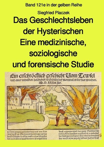 Produktbild: Das Geschlechtsleben der Hysterischen - Eine medizinische, soziologische und forensische Studie - Band 121e in der gelben Reihe bei J&uuml;rgen Ruszkowski