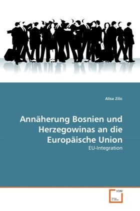 Produktbild: Zilic, A: Ann&auml;herung Bosnien und Herzegowinas an die Europ&auml;i