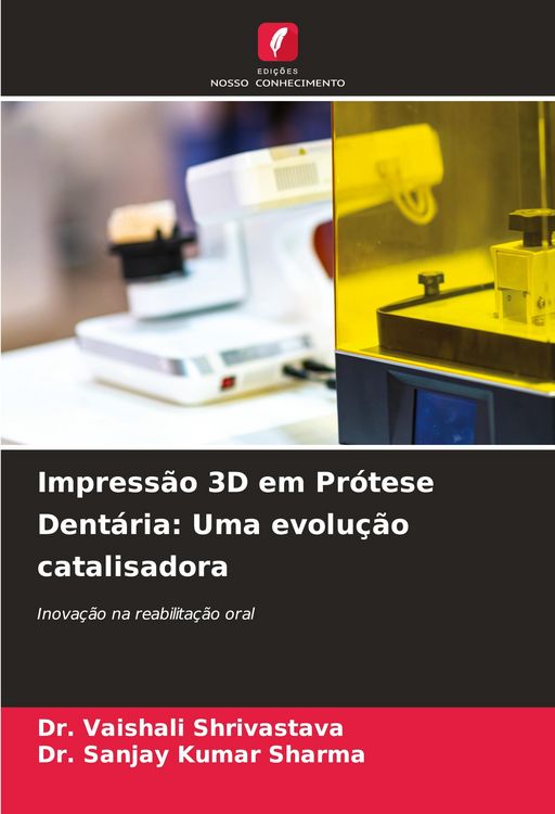 Produktbild: Impress&atilde;o 3D em Pr&oacute;tese Dent&aacute;ria: Uma evolu&ccedil;&atilde;o catalisadora