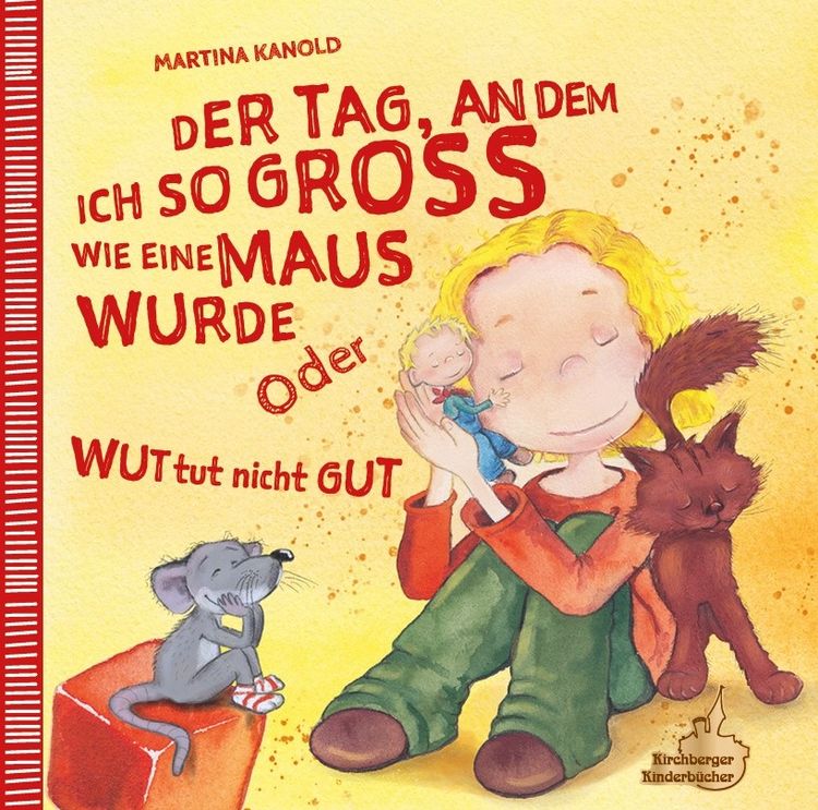 Produktbild: Der Tag, an dem ich so gro&szlig; wie eine Maus wurde oder Wut tut nicht gut