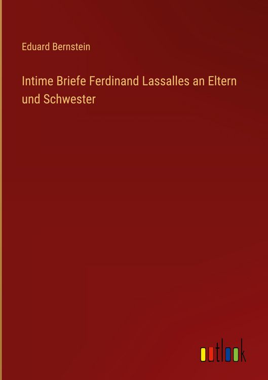Produktbild: Intime Briefe Ferdinand Lassalles an Eltern und Schwester