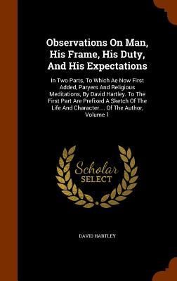 Produktbild: Observations On Man, His Frame, His Duty, And His Expectations: In Two Parts, To Which Ae Now First Added, Paryers And Religious Meditations, By David