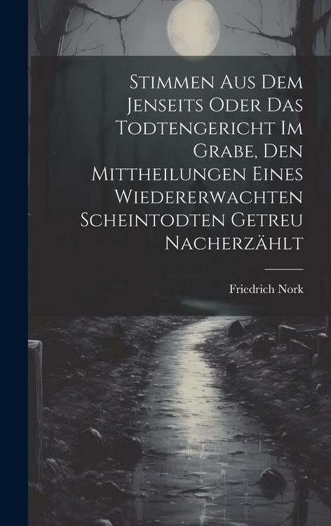 Produktbild: Stimmen Aus Dem Jenseits Oder Das Todtengericht Im Grabe, Den Mittheilungen Eines Wiedererwachten Scheintodten Getreu Nacherz&auml;hlt