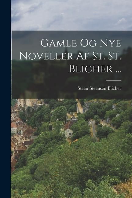 Produktbild: Gamle Og Nye Noveller Af St. St. Blicher ...