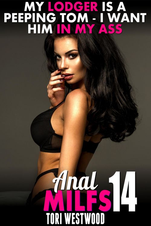 Produktbild: My Lodger Is A Peeping Tom - I Want Him In My Ass : Anal MILFs 14 (Anal Sex Erotica Anal Erotica Age Gap Erotica MILF Erotica Cougar Erotica)
