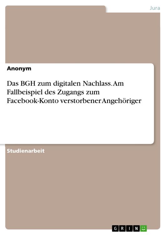 Produktbild: Das BGH zum digitalen Nachlass. Am Fallbeispiel des Zugangs zum Facebook-Konto verstorbener Angeh&ouml;riger