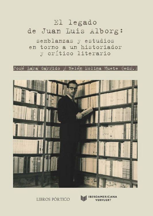 Produktbild: El legado de Juan Luis Alborg : semblanzas y estudios en torno a un historiador y cr&iacute;tico literario