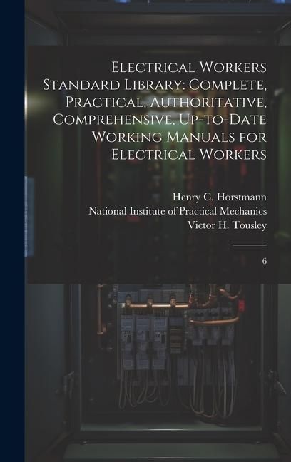 Produktbild: Electrical Workers Standard Library: Complete, Practical, Authoritative, Comprehensive, Up-to-date Working Manuals for Electrical Workers: 6