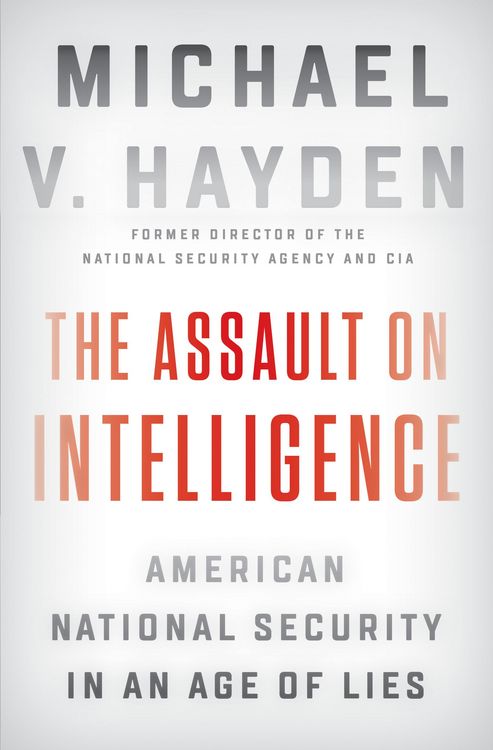 Produktbild: The Assault on Intelligence: American National Security in an Age of Lies