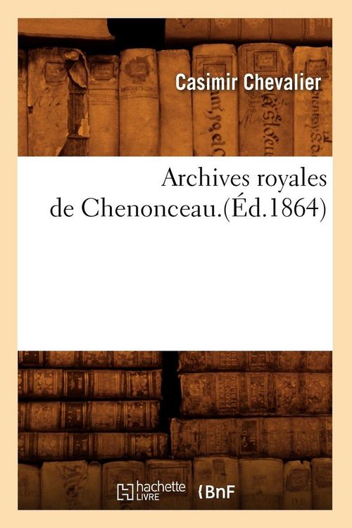Produktbild: Archives royales de Chenonceau.(&Eacute;d.1864)