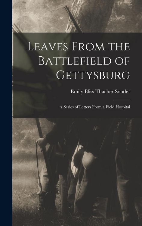 Produktbild: Leaves From the Battlefield of Gettysburg: A Series of Letters From a Field Hospital