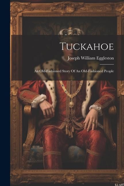 Produktbild: Tuckahoe: An Old-fashioned Story Of An Old-fashioned People