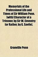 Produktbild: Memorials of the Professional Life and Times of Sir William Penn. [With] Character of a Trimmer, by Sir W. Coventry [Or Rather, by G. Savile].