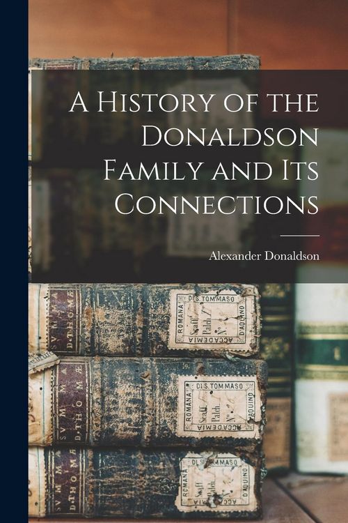Produktbild: A History of the Donaldson Family and Its Connections