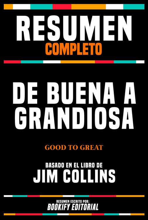 Produktbild: Resumen Completo - De Buena A Grandiosa (Good To Great) - Basado En El Libro De Jim Collins