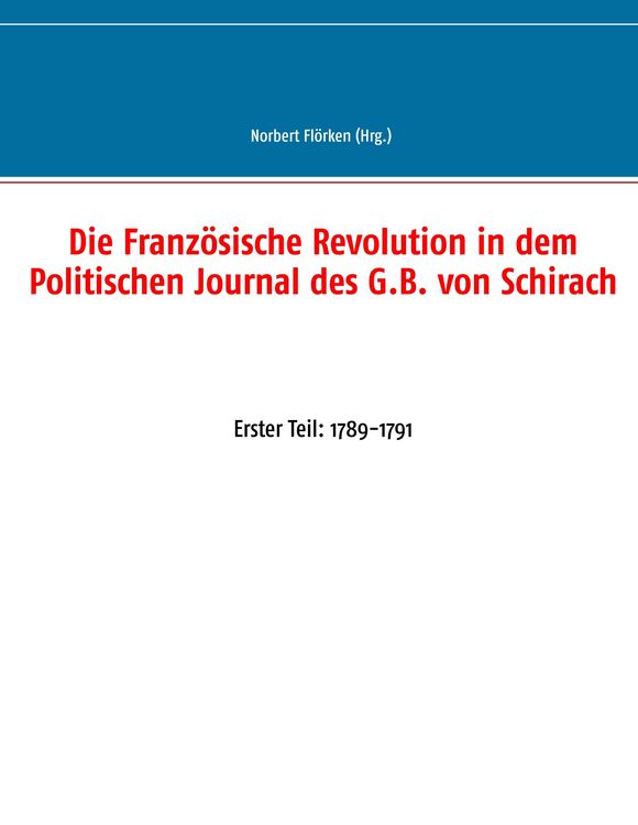 Produktbild: Die Franz&ouml;sische Revolution in dem Politischen Journal des G.B. von Schirach