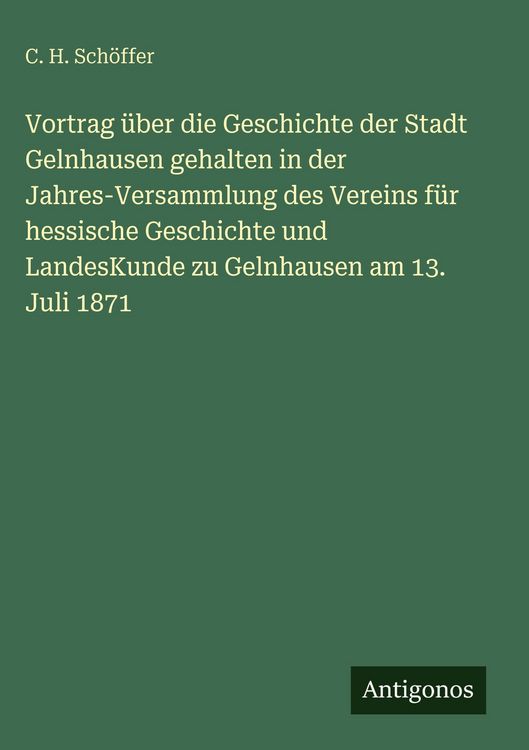 Produktbild: Vortrag &uuml;ber die Geschichte der Stadt Gelnhausen gehalten in der Jahres-Versammlung des Vereins f&uuml;r hessische Geschichte und LandesKunde zu Gelnhausen