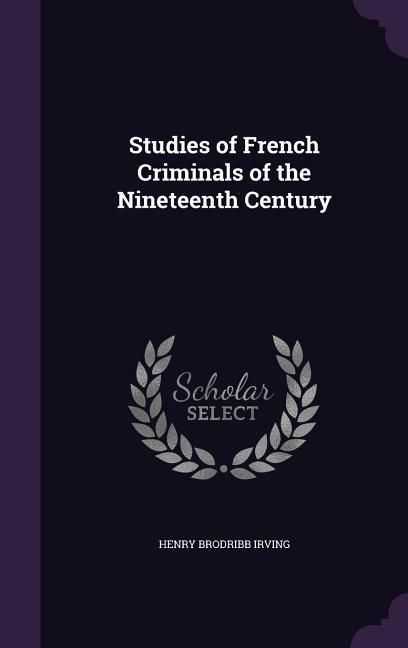 Produktbild: Studies of French Criminals of the Nineteenth Century