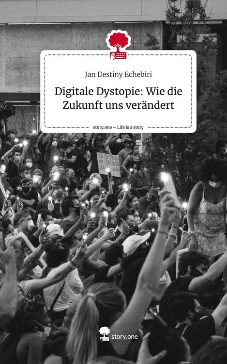 Produktbild: Digitale Dystopie: Wie die Zukunft uns ver&auml;ndert. Life is a Story - story.one