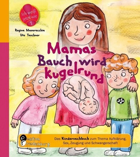Produktbild: Mamas Bauch wird kugelrund - Das Kindersachbuch zum Thema Aufkl&auml;rung, Sex, Zeugung und Schwangerschaft