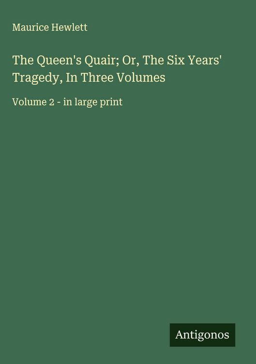 Produktbild: The Queen's Quair; Or, The Six Years' Tragedy, In Three Volumes
