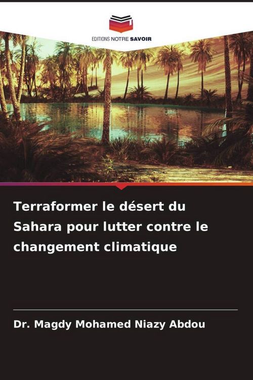 Produktbild: Terraformer le d&eacute;sert du Sahara pour lutter contre le changement climatique